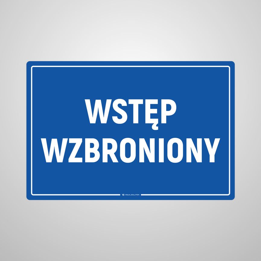 Tabliczka informacyjna: Wstęp Wzbroniony